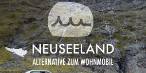 Airbnb und Mietauto statt mit dem Wohnmobil durch Neuseeland